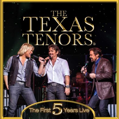 The Texas Tenors – The First 5 Years Live